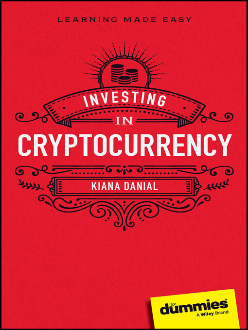 Title details for Investing in Cryptocurrency For Dummies by Kiana Danial - Available